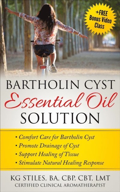 KG STILES - Bartholin Cyst Essential Oil Solution: Comfort Care for Bartholin Cyst, Promote Drainage of Cyst, Support Healing of Tissue, Stimulate Natural Healing Response, E-bok