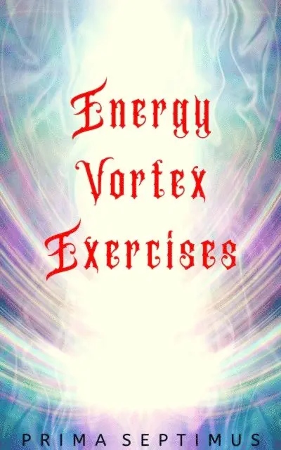 Prima Septimus - Energy Vortex Exercises, E-bok. Tillgänglighet: Lägg i varukorg