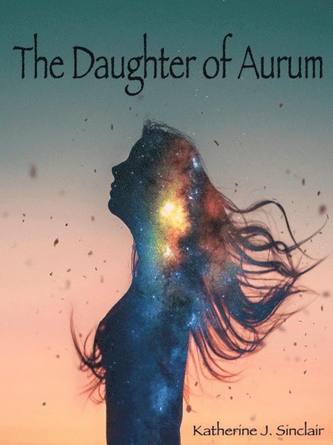 Katherine J. Sinclair - Daughter of Aurum, E-bok