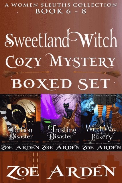 Zoe Arden - Cozy Mystery Boxed Set - Sweetland Witch (Women Sleuths Collection: Book 6 - 8), E-bok