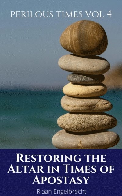 Riaan Engelbrecht - Restoring the Altar in Times of Apostasy, E-bok