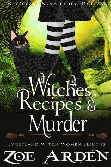 Zoe Arden - Witches, Recipes, and Murder (#10, Sweetland Witch Women Sleuths) (A Cozy Mystery Book), E-bok