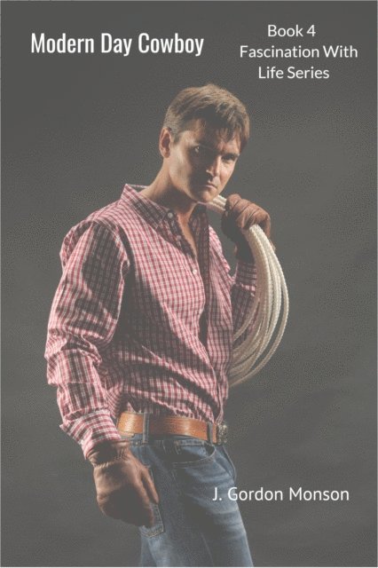 J. Gordon Monson - Modern Day Cowboy, E-bok