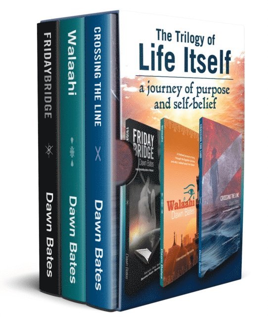 Dawn Bates - Trilogy of Life Itself: A Journey of Purpose and Self Belief - Boxset of Friday Bridge, Walaahi and Crossing the Line, E-bok