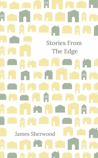 James Sherwood - Stories From The Edge, E-bok