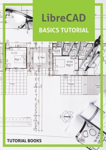 Tutorial Books - LibreCAD Basics Tutorial, E-bok