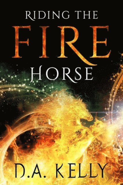D. A. Kelly - Riding the Fire Horse, E-bok. Tillgänglighet: Lägg i varukorg
