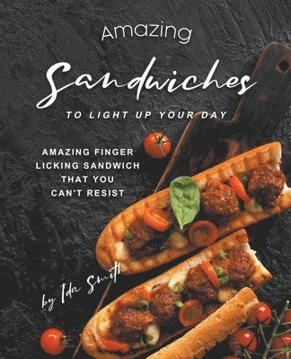 Ida Smith - Amazing Sandwiches to Light Up Your Day, Häftad. Tillgänglighet: Lägg i varukorg