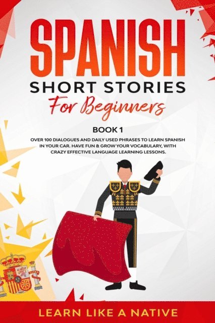 Learn Like a Native - Spanish Short Stories for Beginners  Book 1: Over 100 Dialogues and Daily Used Phrases to Learn Spanish in Your Car. Have Fun & Grow Your Vocabulary, with Crazy Effective Language Learning Lessons, E-bok. Tillgänglighet: Lägg i varukorg