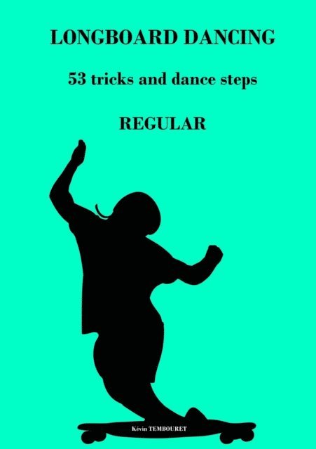 kevin tembouret - Longboard Dancing - Tricks and Dance Steps - Regular, E-bok. Tillgänglighet: Lägg i varukorg