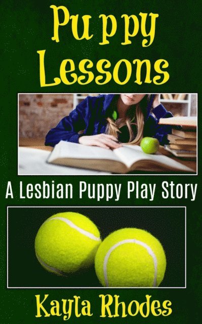 Kayla Rhodes - Puppy Lessons: A Lesbian Puppy Play Story, E-bok