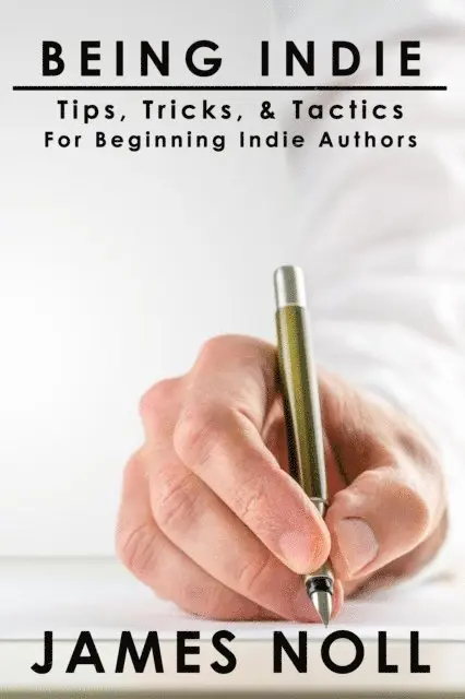 James Noll - Being Indie: Tips, Tricks, & Tactics For The Beginning Indie Author, E-bok. Tillgänglighet: Lägg i varukorg