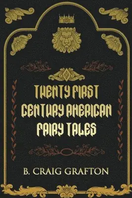 B Craig Grafton - Twenty First Century American Fairy Tales, Häftad. Tillgänglighet: Lägg i varukorg