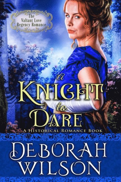 Deborah Wilson - Knight to Dare (The Valiant Love Regency Romance #13) (A Historical Romance Book), E-bok