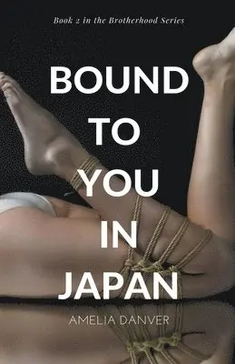 Amelia Danver - Bound to You in Japan, Häftad. Tillgänglighet: Tillfälligt slut