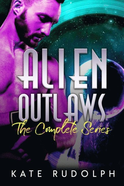 Kate Rudolph - Alien Outlaws: The Complete Series, E-bok