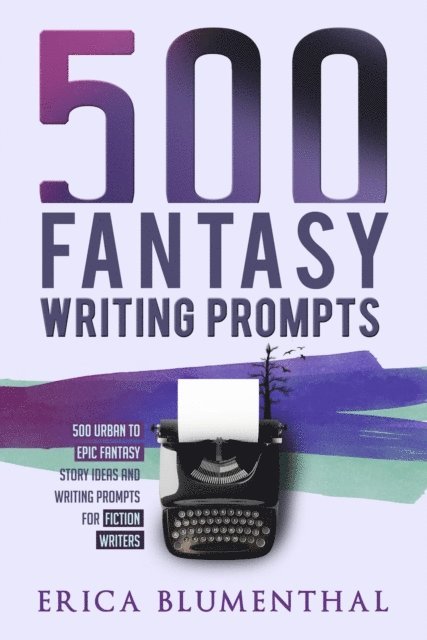 Erica Blumenthal - 500 Fantasy Writing Prompts, E-bok. Tillgänglighet: Lägg i varukorg