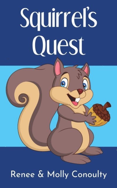 Molly Conoulty, Renee Conoulty - Squirrel's Quest, E-bok