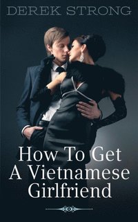 How to Get a Vietnamese Girlfriend