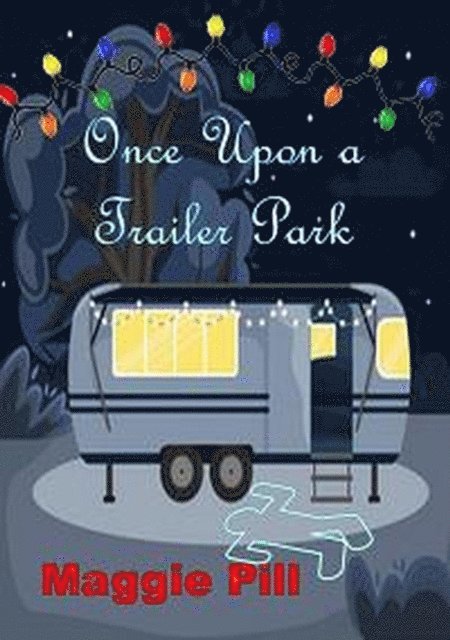 Maggie Pill - Once Upon a Trailer Park, E-bok