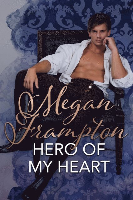 Megan Frampton - Hero of My Heart, E-bok