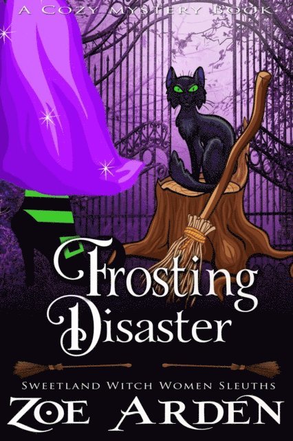 Zoe Arden - Frosting Disaster (#7, Sweetland Witch Women Sleuths) (A Cozy Mystery Book), E-bok