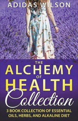 Adidas Wilson - Alchemy of Health Collection - 3 Book Collection of Essential Oils, Herbs, and Alkaline Diet, Häftad