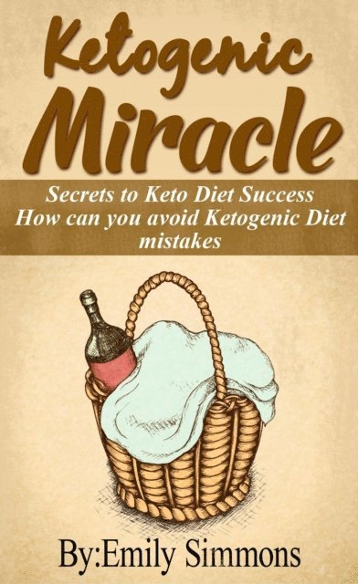 Emily Simmons - Ketogenic Miracle, E-bok
