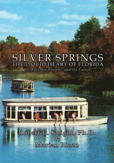 Ph.D. Robert L Knight, Marian Rizzo - Silver Springs - The Liquid Heart of Florida, E-bok