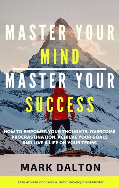 Mark Dalton - Master Your Mind - Master Your Success, E-bok