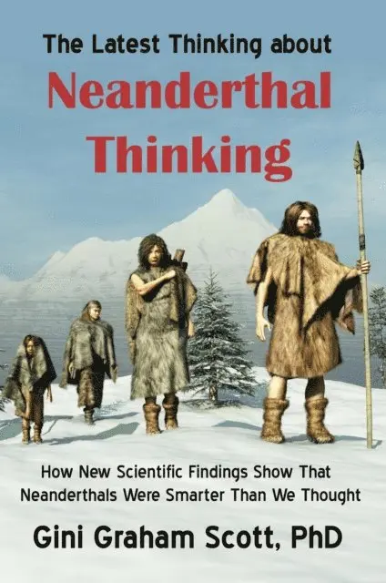 Gini Graham Scott PhD - Latest Thinking on Neanderthal Thinking, E-bok. Tillgänglighet: Lägg i varukorg