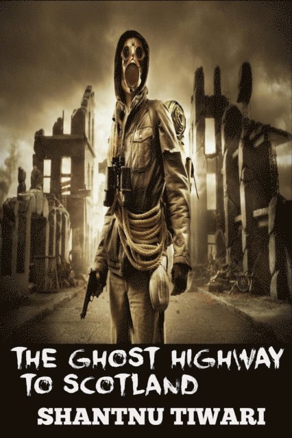 Shantnu Tiwari - Ghost Highway To Scotland, E-bok