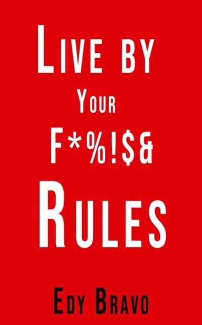 Edy Bravo - Live by Your Fucking Rules, E-bok