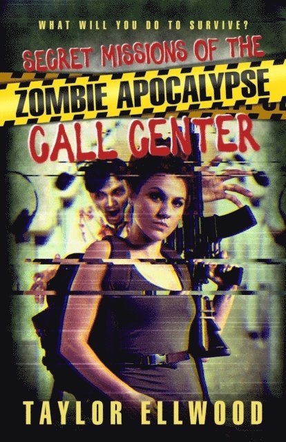 Taylor Ellwood - Secret Missions of the Zombie Apocalypse Call Center, E-bok