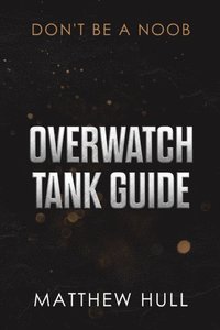 Overwatch Tank Guide