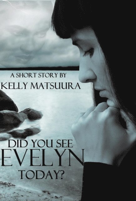 Kelly Matsuura - Did You See Evelyn Today?, E-bok