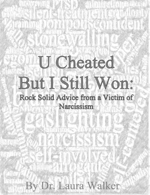 Dr. Laura Walker - U cheated but I still won: rock solid advice from a victim of narcissism, E-bok