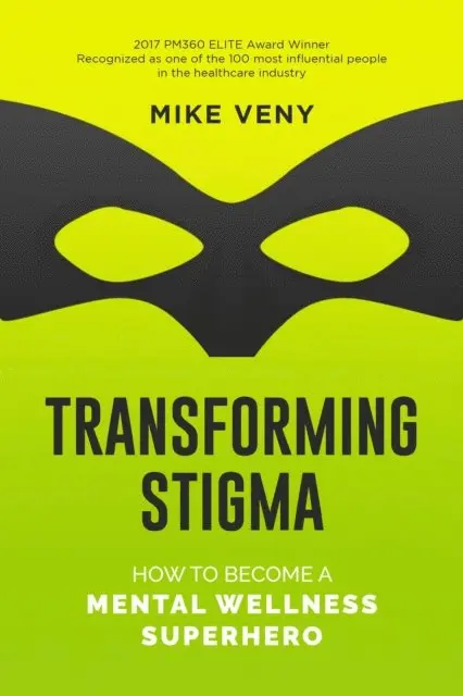 Mike Veny - Transforming Stigma: How to Become a Mental Wellness Superhero, E-bok. Tillgänglighet: Lägg i varukorg