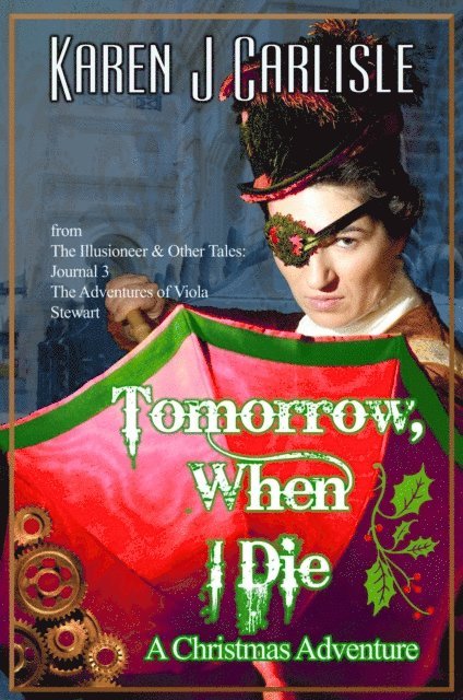 Karen J. Carlisle - Tomorrow, When I Die: A Christmas Adventure, E-bok