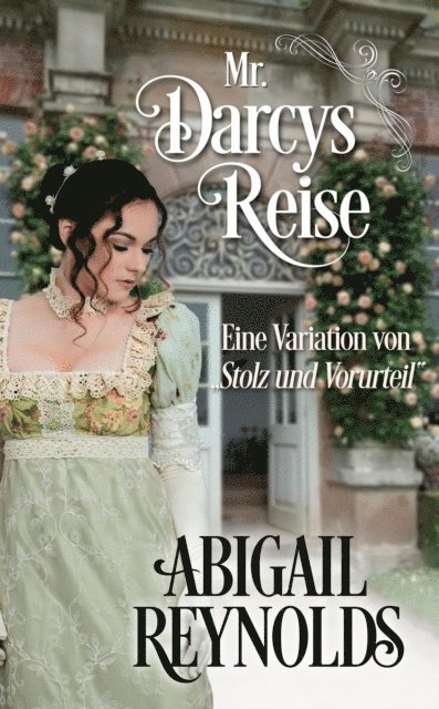 Abigail Reynolds - Mr. Darcys Reise: Eine Variation von  Stolz und Vorurteil&quote;, E-bok