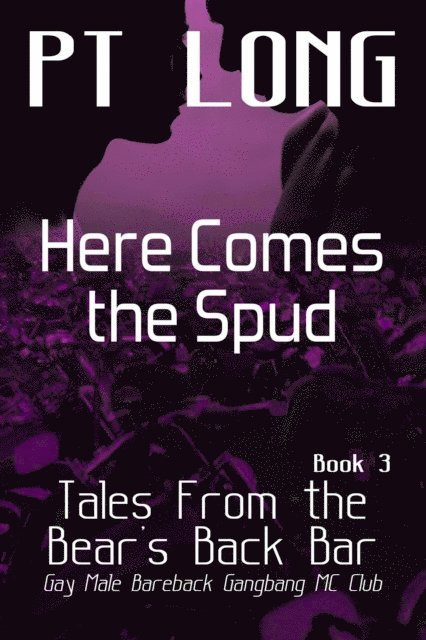 Tymber Dalton, PT Long - Tales From the Bear's Back Bar: Here Comes the Spud: Gay Male MC Club, E-bok