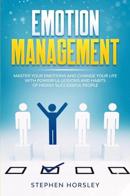 Stephen Horsley - Emotion Management: Master your Emotions and Change your Life with Powerful Lessons and Habits of Highly Successful People, E-bok. Tillgänglighet: Lägg i varukorg
