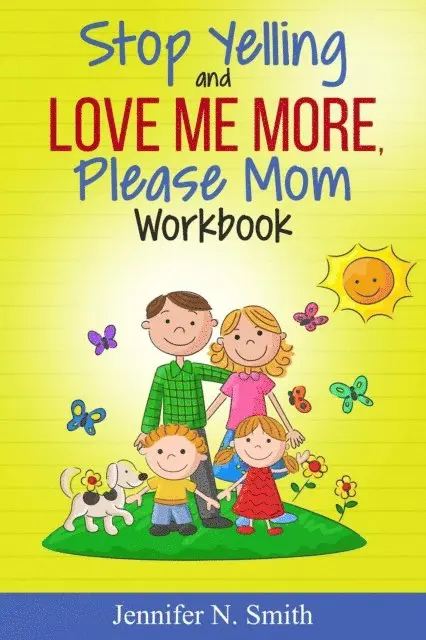 Jennifer N. Smith - Stop Yelling And Love Me More, Please Mom Workbook, E-bok. Tillgänglighet: Lägg i varukorg