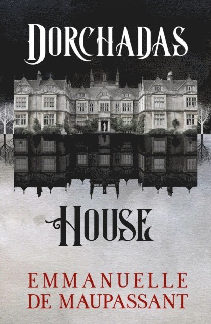 Emmanuelle de Maupassant - Dorchadas House, E-bok