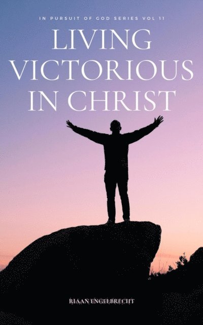 Riaan Engelbrecht - Living Victorious in Christ, E-bok