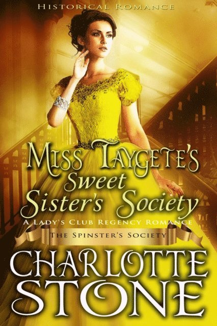 Charlotte Stone - Historical Romance: Miss Taygete's Sweet Sister's Society A Lady's Club Regency Romance, E-bok