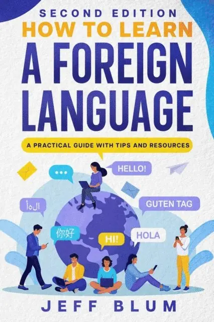 Jeff Blum - How to Learn a Foreign Language: A Practical Guide with Tips and Resources, E-bok. Tillgänglighet: Lägg i varukorg