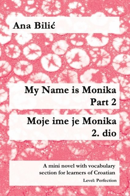 Ana Bilic - My Name Is Monika - Part 2 / Moje ime je Monika - 2. dio, E-bok