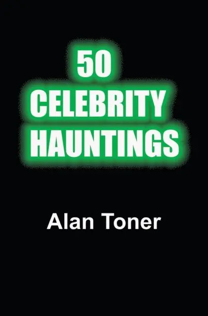 ALAN TONER - 50 Celebrity Hauntings, E-bok. Tillgänglighet: Lägg i varukorg