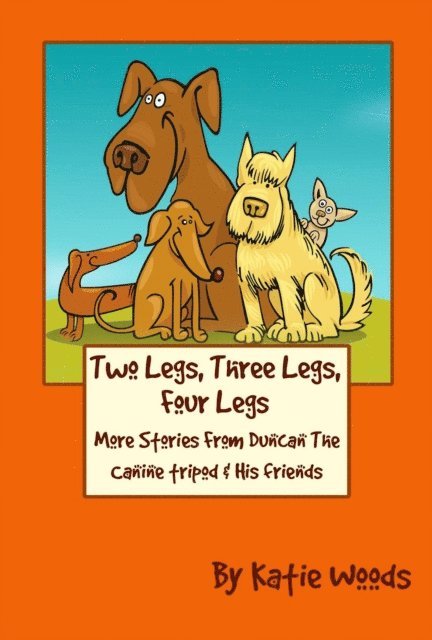 Katie Woods - Two Legs, Three Legs, Four Legs, E-bok